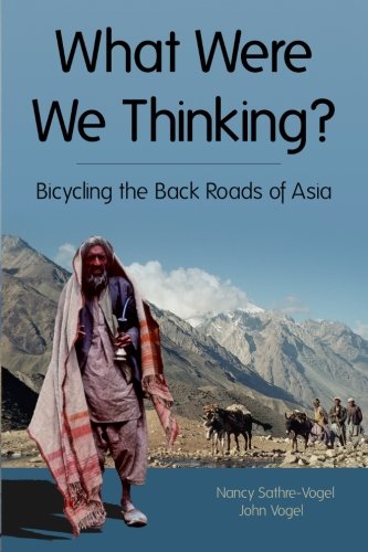 What Were We Thinking?: Bicycling the Back Roads of Asia