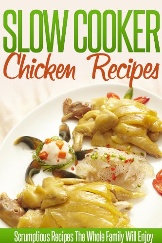 Slow Cooker Chicken Recipes: Simple And Delicious Crockpot Meals. (Simple Slow Cooker Series)