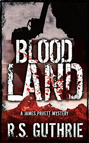 Blood Land: A Hard Boiled Murder Mystery (A James Pruett Mystery Book 1)