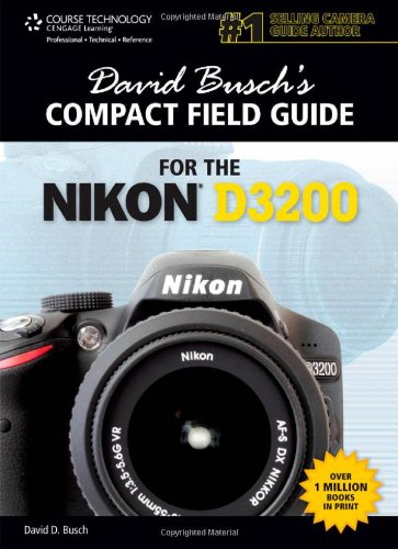 David Busch's Compact Field Guide for the Nikon D3200 (David Busch's Digital Photography Guides)