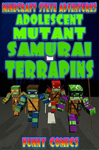 Minecraft: Steve Adventures - Adolescent Mutant Samurai Terrapins (Steve's Comic Adventures Book 9)