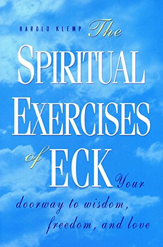 The Spiritual Exercises of Eck: Your Doorway to Wisdom, Freedom, and Love