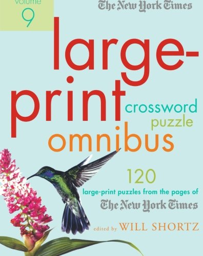 The New York Times Large-Print Crossword Puzzle Omnibus Volume 9: 120 Large-Print Puzzles from the Pages of The New York Times