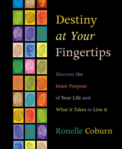 Destiny at Your Fingertips: Discover the Inner Purpose of Your Life & What It Takes to Live It