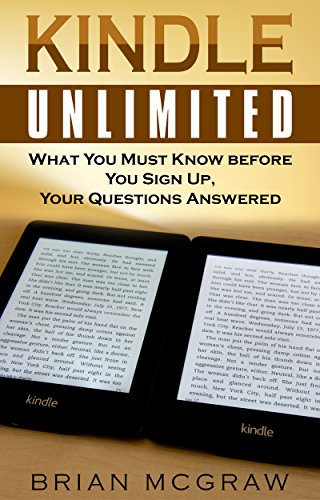 Kindle Unlimited: What You MUST Know BEFORE You Sign Up, Your Questions Answered
