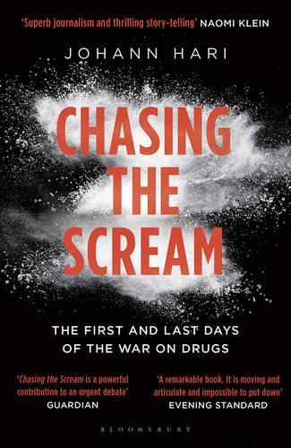 Chasing the Scream: The First and Last Days of the War on Drugs