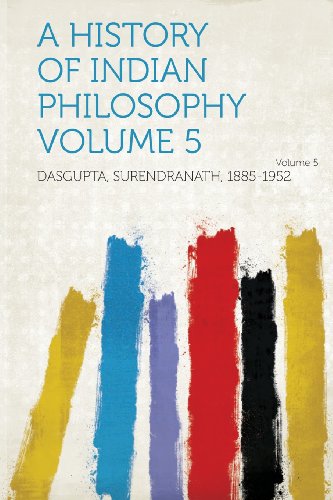 A History of Indian Philosophy Volume 5 Volume 5
