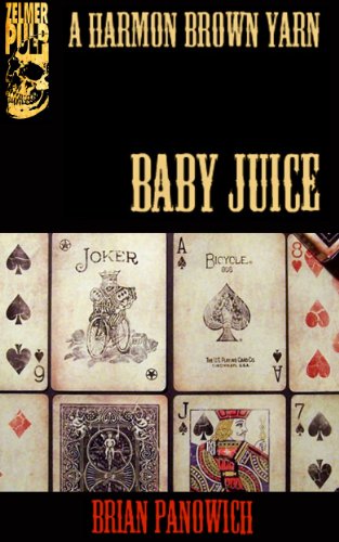 Baby Juice (A Harmon Brown Yarn Book 1)