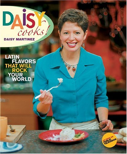 Daisy Cooks: Latin Flavors That Will Rock Your World