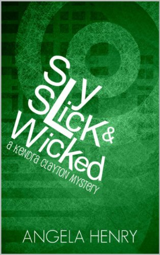Sly, Slick & Wicked (Kendra Clayton Series Book 5)