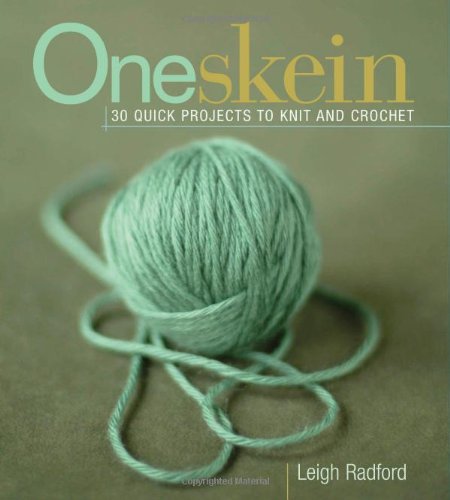 One Skein: 30 Quick Projects to Knit or Crochet