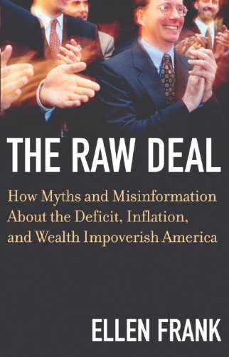 The Raw Deal: How Myths and Misinformation About the Deficit, Inflation, and Wealth Impoverish America