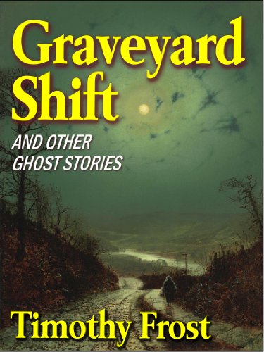 Graveyard Shift and Other Ghost Stories: Five chilling short stories set in East Anglia