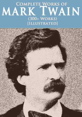 Complete Mark Twain Collection (300+ works) (Illustrated)