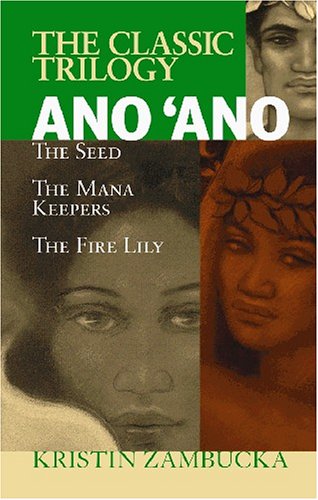 Ano Ano: The Classic Trilogy: The Seed, The Mana Keepers, The Fire Lilly