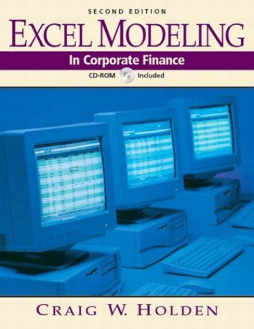 Excel Modeling in Corporate Finance (2nd Edition)