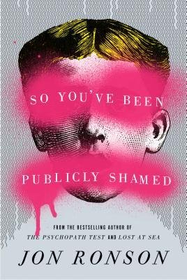 [(So You've Been Publicly Shamed)] [Author: Jon Ronson] published on (March, 2015)