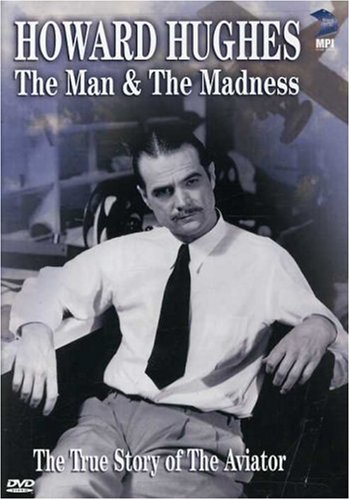 Howard Hughes:Man & the Madnes