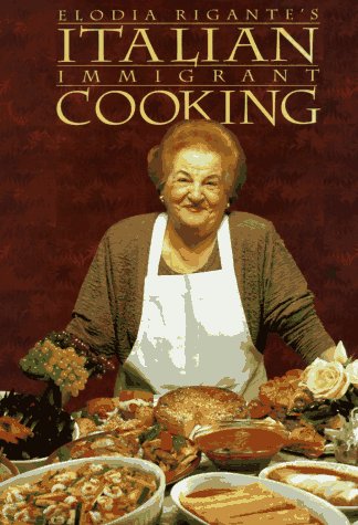 Italian Immigrant Cooking (Immigrant Cookbook Series, Bk. #1)