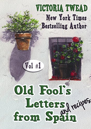 Old Fool's Letters and Recipes from Spain Vol.1 (Letters from Spain)