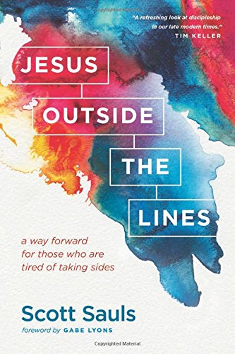 Jesus Outside the Lines: A Way Forward for Those Who Are Tired of Taking Sides