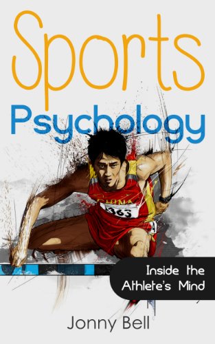 Sports Psychology: Inside the Athlete's Mind - Peak Performance: High Performance - Sports Psychology for Athletes and Coaches (Sports Psychology Books)