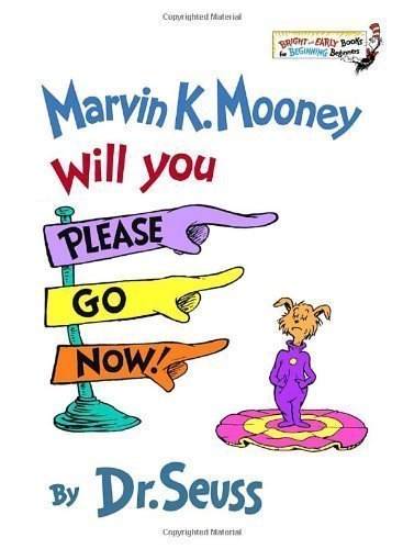Marvin K. Mooney Will You Please Go Now! By Dr. Seuss