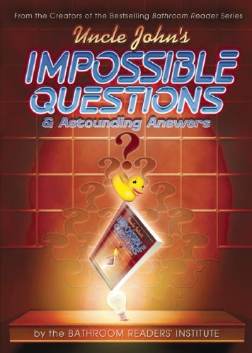 Uncle John's Bathroom Reader Impossible Questions and Astounding Answers