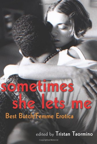 Sometimes She Lets Me: Best Butch Femme Erotica