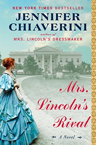 Mrs. Lincoln's Rival: A Novel
