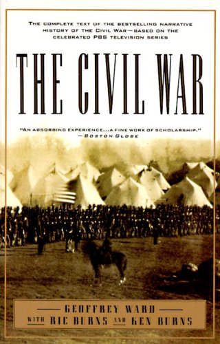 The Civil War: The complete text of the bestselling narrative history of the Civil War--based on the celebrated PBS television series (Vintage Civil War Library)