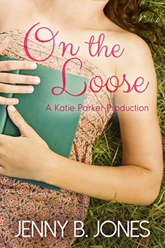On the Loose (A Katie Parker Production, Book 2)