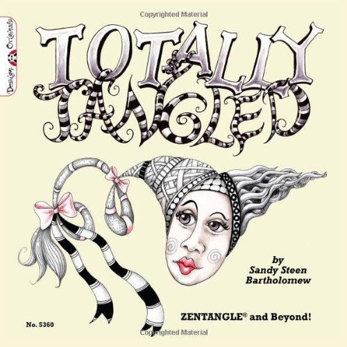 Totally Tangled: Zentangle and Beyond