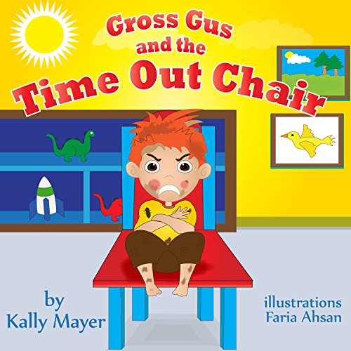 (Children's Book) Gross Gus and the TIME OUT Chair (Illustrated Picture Book for ages 3-8) Teaches your Child the value of Cooperation- Beginner Readers/Bedtime Story/Social Skills
