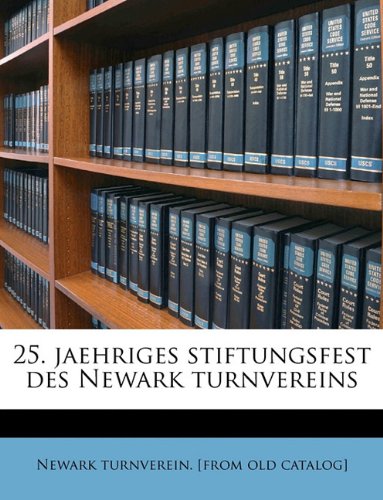 25. jaehriges stiftungsfest des Newark turnvereins (German Edition)