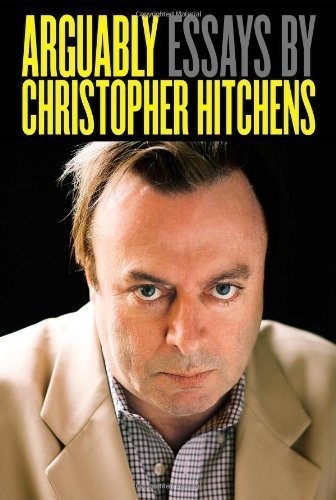 By Christopher Hitchens:Arguably: Essays by Christopher Hitchens [Hardcover]