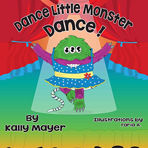 Children's EBook; Dance Little Monster, Dance!  (Children's Picture Book for Beginner Readers 2-6 years): Bedtime Stories for Early Readers (Little Monsters 3)