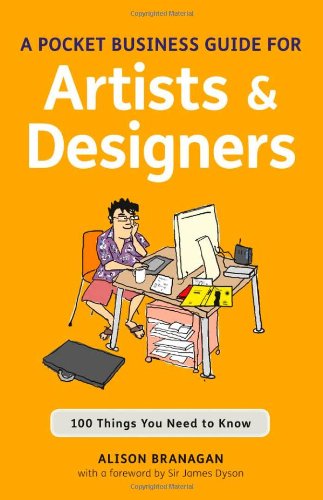 A Pocket Business Guide for Artists and Designers: 100 Things You Need to Know (Essential Guides)