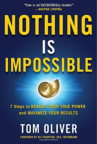 Nothing Is Impossible: 7 Steps to Realize Your True Power and Maximize Your Results