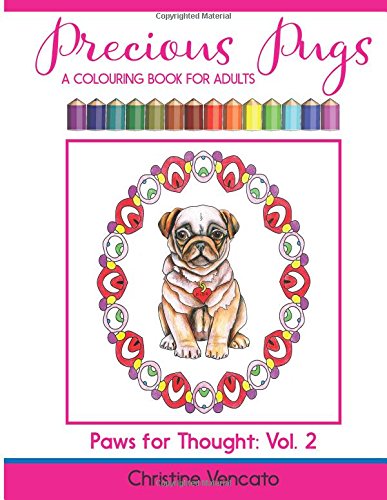Precious Pugs: A Lap Dog Colouring Book for Adults: Volume 2 (Paws for Thought)