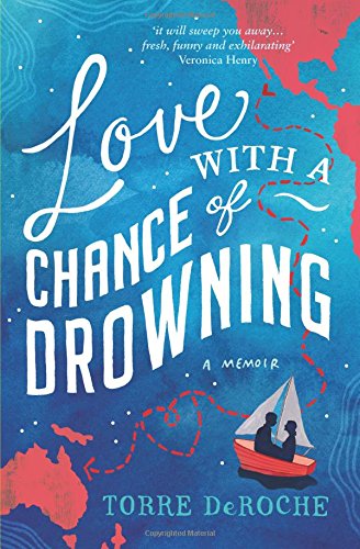Love With a Chance of Drowning: A Memoir