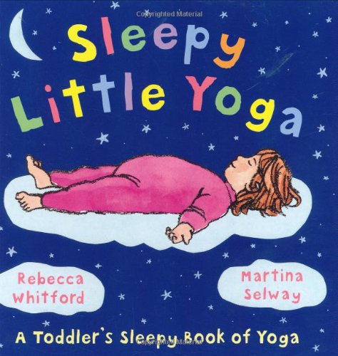 Sleepy Little Yoga: A Toddler's Sleepy Book of Yoga
