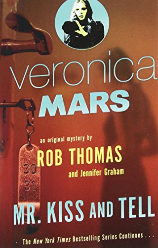 Veronica Mars (2): An Original Mystery by Rob Thomas: Mr. Kiss and Tell