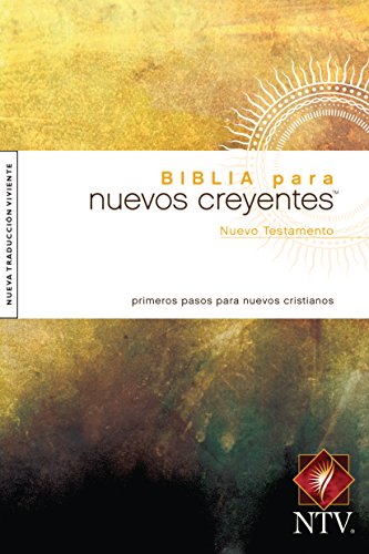 Biblia para nuevos creyentes Nuevo Testamento NTV (Spanish Edition)