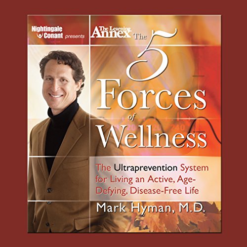 The Five Forces of Wellness: The Ultraprevention System for Living an Active, Age-Defying, Disease-Free Life