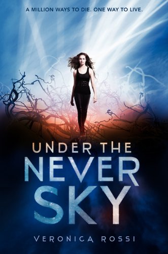 Under the Never Sky (Under The Never Sky Trilogy Book 1)