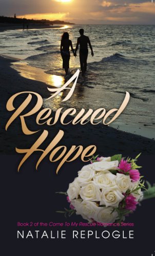 A Rescued Hope (Come to my rescue romance Book 2)