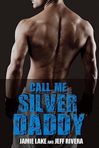 Call Me Silver Daddy | A Gay Romance: A Boyfriend for Rent Book | Gay For You (I Got You 4)