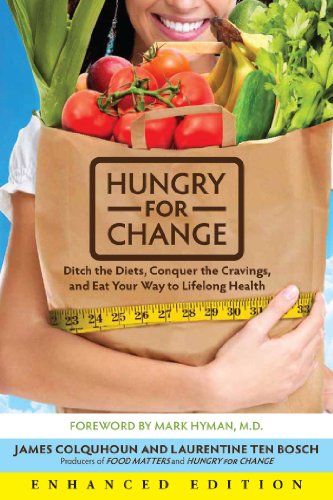 Hungry for Change (Enhanced Edition): Ditch the Diets, Conquer the Cravings, and Eat Your Way to Lifelong Health