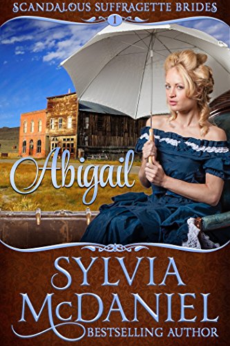 Abigail: Sweet Western Historical Romance (Scandalous Suffragette Brides)